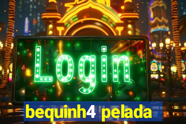 bequinh4 pelada